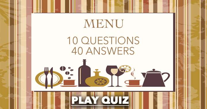 Quiz on scrumptious foods and beverages!