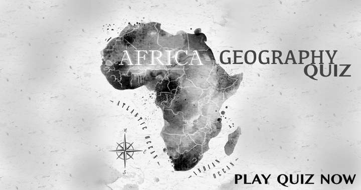 Explore African Geography with these 10 questions!