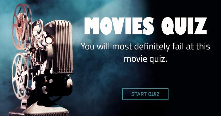 You are bound to fail this movie quiz.