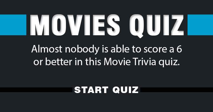 Can anyone achieve a score of 6 or higher in this Movie quiz?