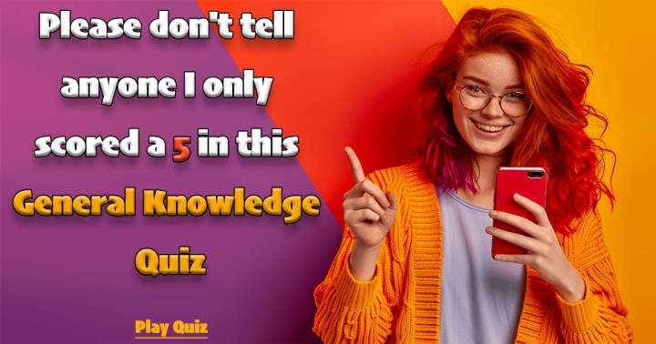 General Knowledge Quiz.