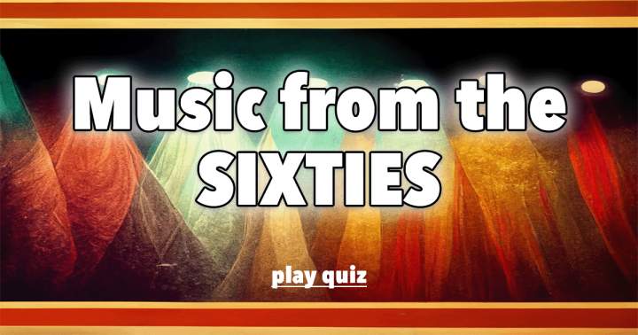 Sixties Music Trivia Quiz