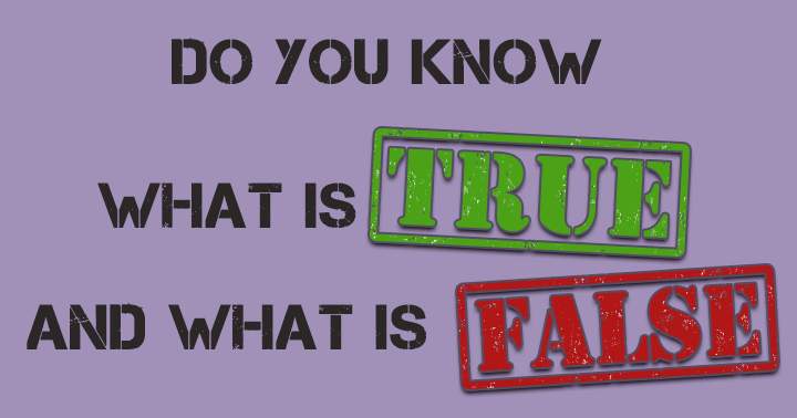 Can you determine whether at least six of these are true or false?