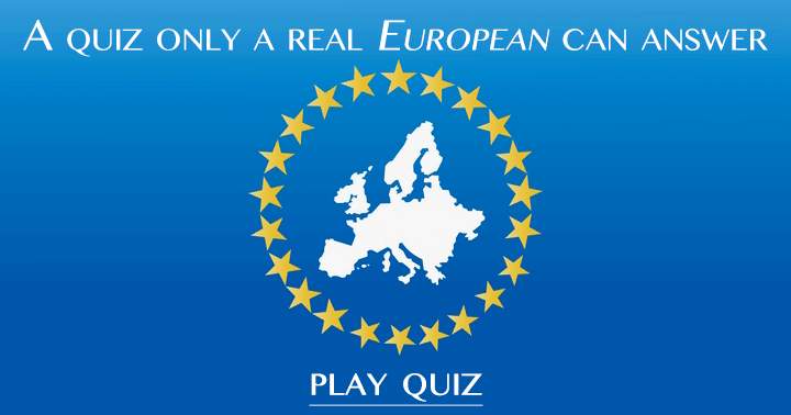 Are you able to correctly answer all 10 questions in this European Quiz?