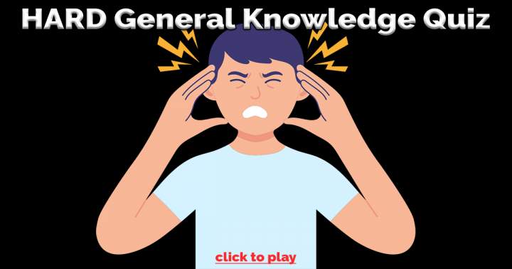 Tough General Knowledge Quiz