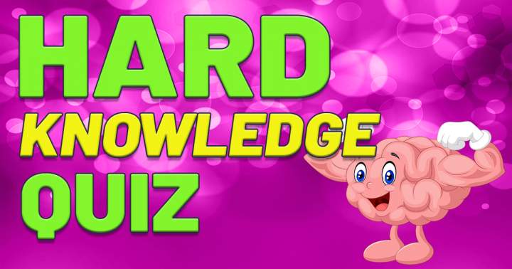 Tough Knowledge Quiz