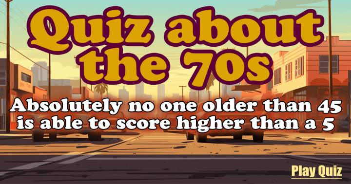 Quiz on the Seventies.