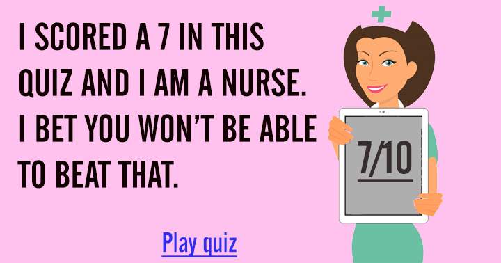 Are you able to outscore me on this medical quiz?