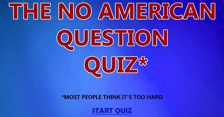 Quiz featuring no American-themed questions