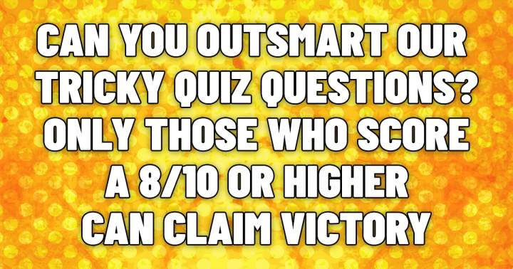 Are you able to outwit this Tricky Quiz?