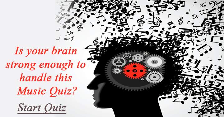 Do you have the mental fortitude to tackle this Music Quiz?