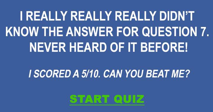 Have you ever heard about question 7?