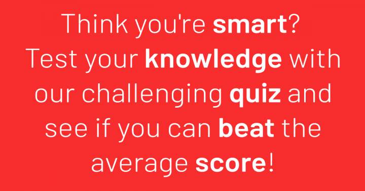 Evaluate Your Knowledge Here