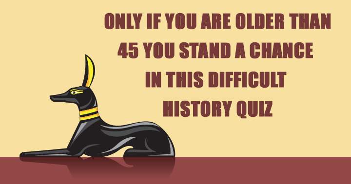 This is a difficult history quiz.