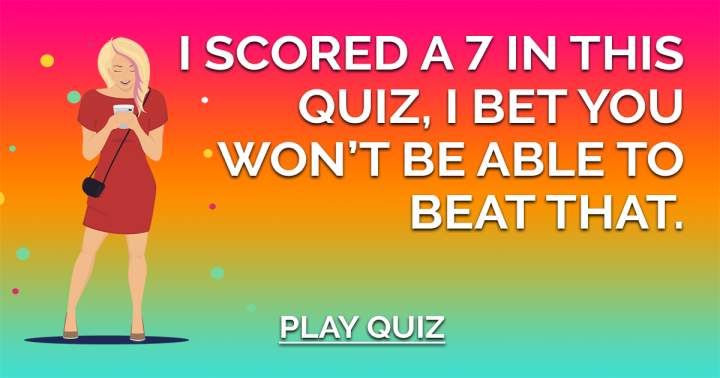 Can you beat my score of 7?