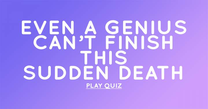 Sudden Death Quiz