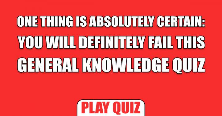 You will fail this quiz for sure!