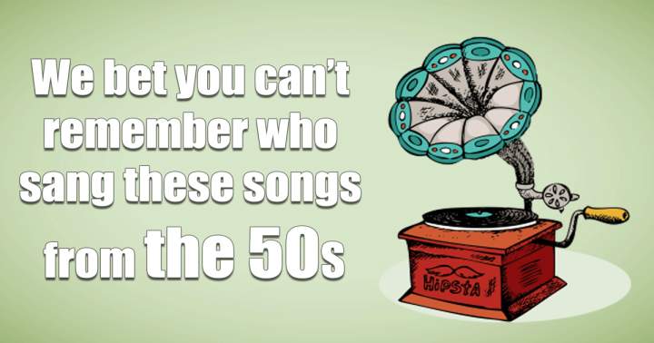 Do you remember these songs from the 50s?