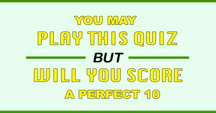 Will you score a perfect in this Trivia Quiz?