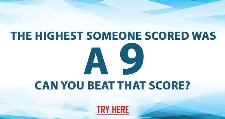 Can you score a 9 or better ?