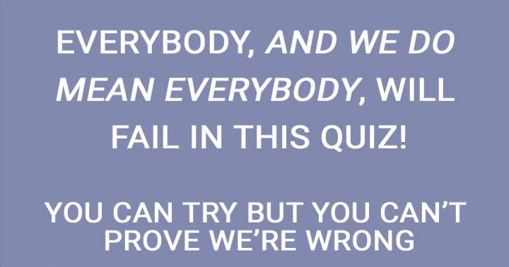 You will also fail this quiz!