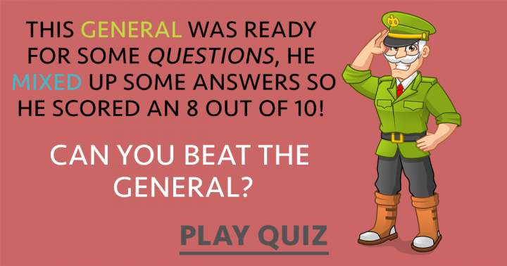 We bet you can't beat the general