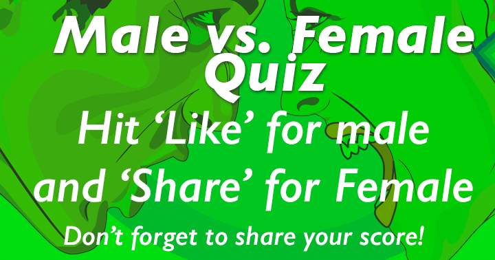 Hit like for Male and share for Female