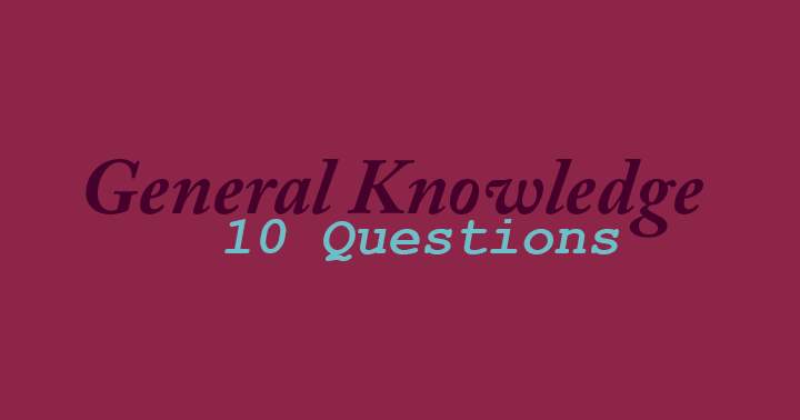 10 questions general knowledge quiz