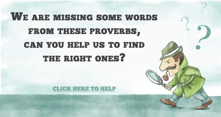 Proverbs: Missing Words!