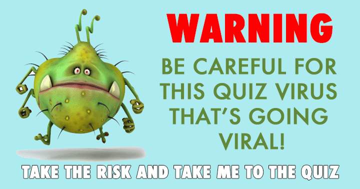 Be careful for this quiz virus! 