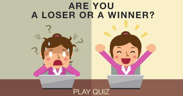 Are you a winner or loser