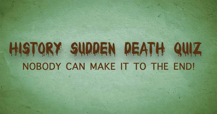 Sudden Death History Quiz