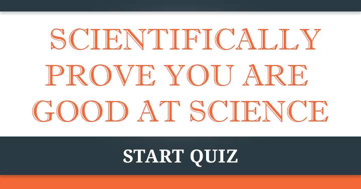 Are you good at Science? Share if you are!