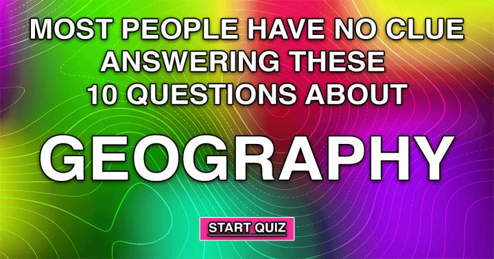 10 Geography Questions