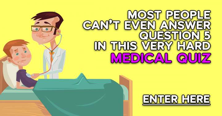 Very Hard Medical Quiz