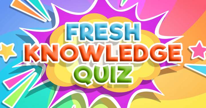 Fresh Knowledge Quiz