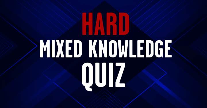 HARD Mixed Knowledge Quiz