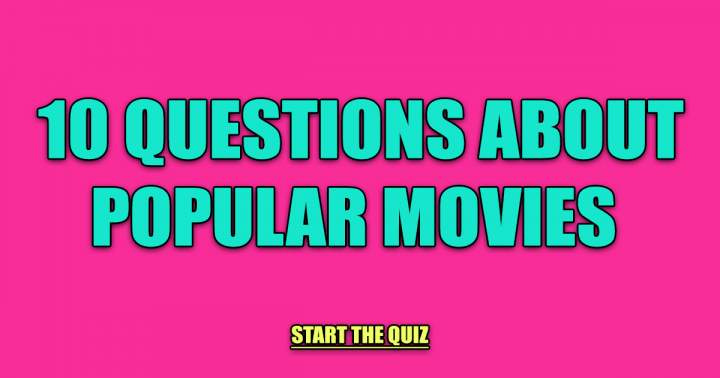 10 Questions About Popular Movies