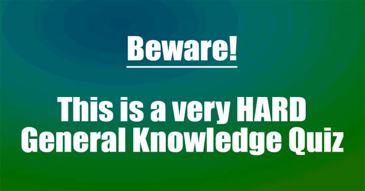 HARD General Knowledge Quiz