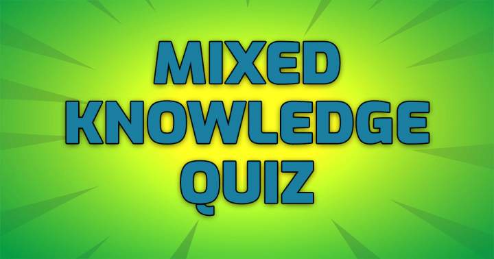 Mixed Knowledge Quiz