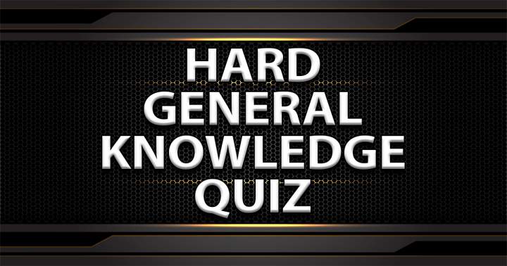 HARD General Knowledge Quiz