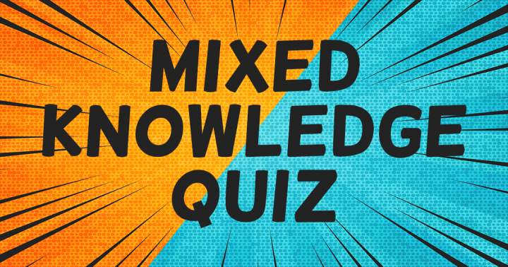 Mixed Knowledge Quiz