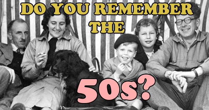 Do you remember the 50s?