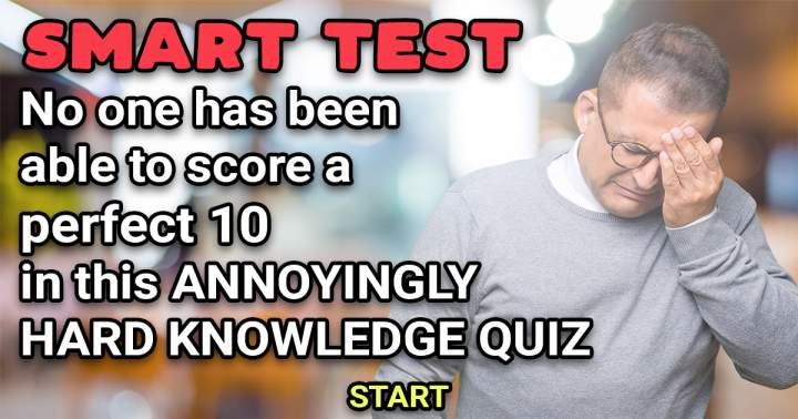 Annoyingly Hard Knowledge Quiz