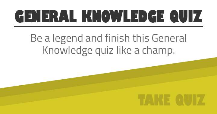 Be legendary and finish this General Knowledge quiz like a Champ!