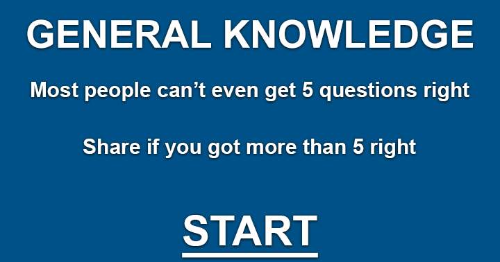 General Knowledge Test. Share your result if you can score a 6 or higher.