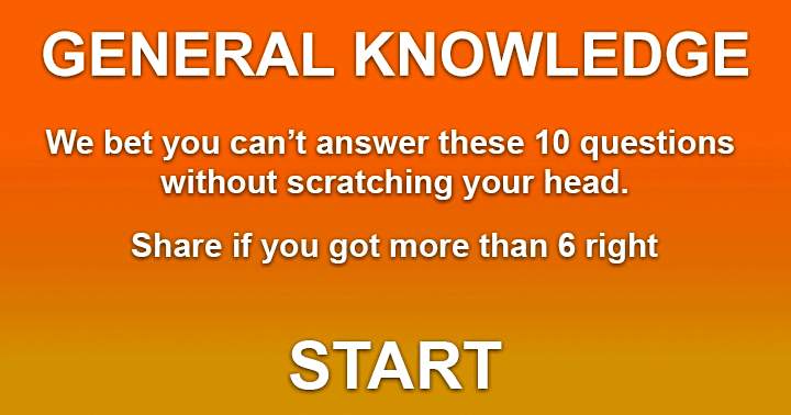 We bet you can't answer these 10 questions. Only share if you had 6 or more questions correctly answered.