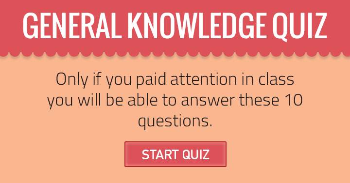 Everybody loves a general knowledge quiz. So here is another one!