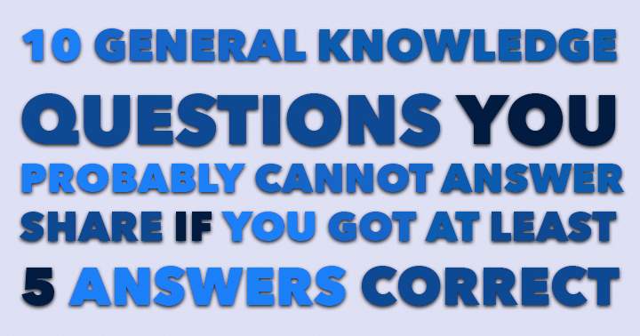 Are you Mr. or Ms. Know it All ? Then take this general knowledge quiz and show us what you got!