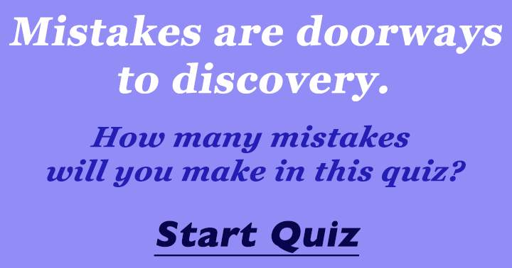 How many mistakes will you make ?